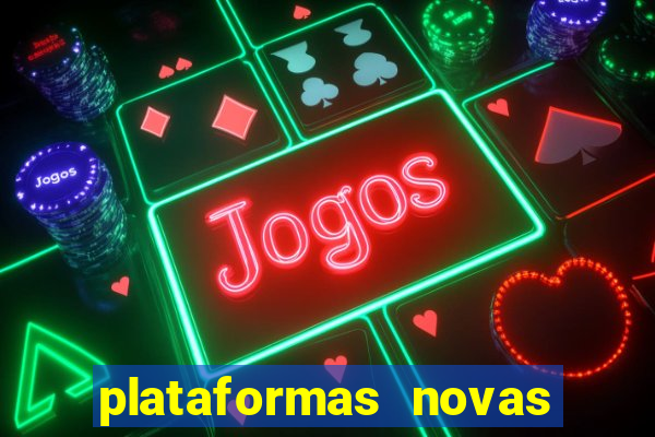 plataformas novas do tigrinho